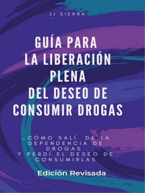 Title details for Guía Para La Liberación Plena Del Deseo de Consumir Drogas by Juan Sierra - Available